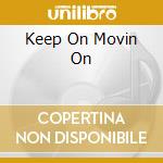 Keep On Movin On cd
