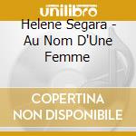 Helene Segara - Au Nom D'Une Femme cd musicale di Helene Segara