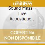 Souad Massi - Live Acoustique 2007 cd musicale di Souad Massi