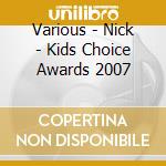 Various - Nick - Kids Choice Awards 2007 cd