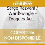 Serge Rezvani / WardSwingle - Dragees Au Poivre cd