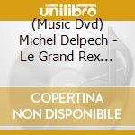 (Music Dvd) Michel Delpech - Le Grand Rex 2007 cd