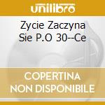 Zycie Zaczyna Sie P.O 30--Ce cd