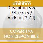 Dreamboats & Petticoats / Various (2 Cd) cd