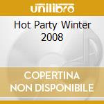 Hot Party Winter 2008 cd musicale di ARTISTI VARI