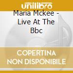 Maria Mckee - Live At The Bbc cd