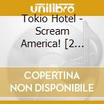 Tokio Hotel - Scream America! [2 Tracks] cd