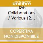 R&B Collaborations / Various (2 Cd) cd musicale di Various
