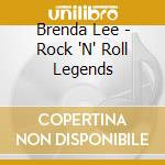 Brenda Lee - Rock 'N' Roll Legends cd musicale di Brenda Lee