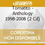 Tomatito - Anthology 1998-2008 (2 Cd) cd musicale di TOMATITO