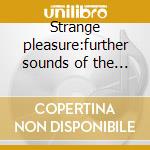 Strange pleasure:further sounds of the decca cd