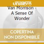 Van Morrison - A Sense Of Wonder cd musicale di Van Morrison