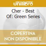 Cher - Best Of: Green Series cd musicale di Cher