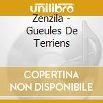 Zenzila - Gueules De Terriens cd