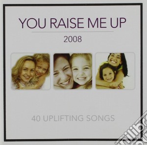 You Raise Me Up 2008 / Various (2 Cd) cd musicale di Various