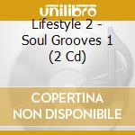 Lifestyle 2 - Soul Grooves 1 (2 Cd) cd