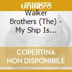 Walker Brothers (The) - My Ship Is Coming In (2 Cd) cd