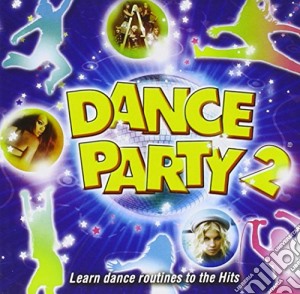 Dance Party 2: Learn dance Routines To The Hits / Various (Cd+Dvd) cd musicale di Various