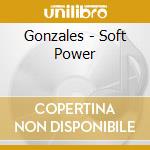 Gonzales - Soft Power cd musicale di GONZALES