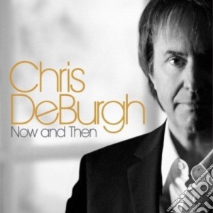 Chris De Burgh - Now And Then cd musicale di Chris De Burgh