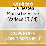 Die Besten Maersche Aller / Various (3 Cd) cd musicale
