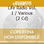 Life Radio Vol. 1 / Various (2 Cd) cd