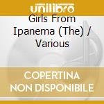 Girls From Ipanema (The) / Various cd musicale di Artisti Vari