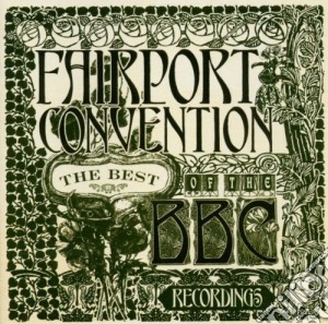 Fairport Convention - Best Of The Bbc Recordings cd musicale di Fairport Convention