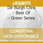 De Burgh Chris - Best Of - Green Series cd