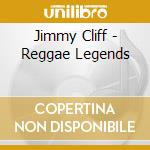 Jimmy Cliff - Reggae Legends cd