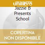 Jazzie B Presents School cd