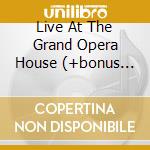 Live At The Grand Opera House (+bonus Tracks) cd