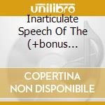 Inarticulate Speech Of The (+bonus Tracks) cd