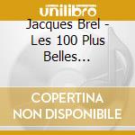 Jacques Brel - Les 100 Plus Belles Chansons (5 Cd) cd musicale di Jacques Brel