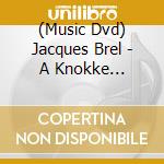 (Music Dvd) Jacques Brel - A Knokke (Digipack+Slipcase) cd