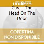 Cure - The Head On The Door cd musicale di Cure