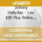 Johnny Hallyday - Les 100 Plus Belles Chansons (5 Cd) cd musicale di Johnny Hallyday