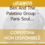 Ben And The Palatino Group - Paris Soul (Format Pochette Vinyle) cd