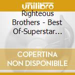 Righteous Brothers - Best Of-Superstar Series cd musicale di Righteous Brothers