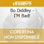 Bo Diddley - I'M Bad! cd