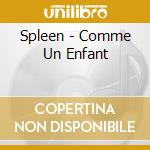 Spleen - Comme Un Enfant cd musicale di Spleen