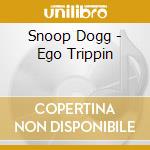 Snoop Dogg - Ego Trippin cd musicale di Dogg Snoop