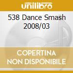 538 Dance Smash 2008/03 cd