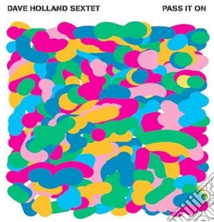 Dave Holland Sextet - Pass It On cd musicale di Dave Holland