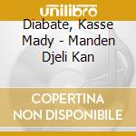 Diabate, Kasse Mady - Manden Djeli Kan cd