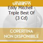 Eddy Mitchell - Triple Best Of (3 Cd) cd
