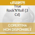 True Rock'N'Roll (3 Cd) cd