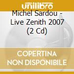Michel Sardou - Live Zenith 2007 (2 Cd) cd