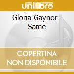 Gloria Gaynor - Same cd musicale di Gloria Gaynor