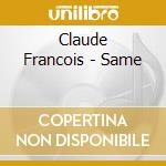 Claude Francois - Same cd musicale di Claude Francois